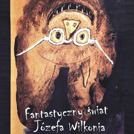 Józef Wilkoń &mdash; Fantastyczny świat J.W. (sygn. autora)